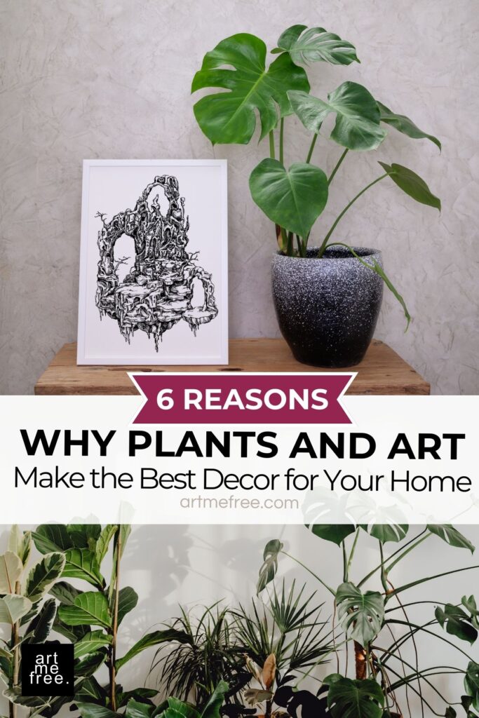 A stylized black-and-white drawing framed on a wooden surface beside a large potted plant. The text overlay says "6 Reasons Why Plants and Art Make the Best Decor for Your Home," art by artmefree